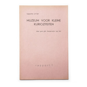 Gust Gils (als Konservator van het Muzeum voor Kleine Kurioziteiten). Rapporten uit het Muzeum voor Kleine Kurioziteiten. Rapport 1.